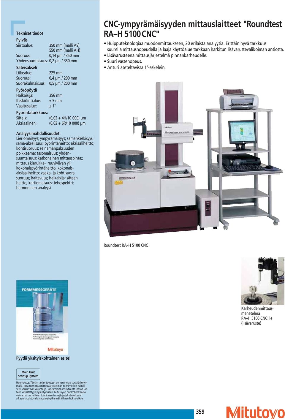 "Roundtest RA H 5100 CNC" Huipputeknologiaa muodonmittaukseen, 20 erilaista analyysia.