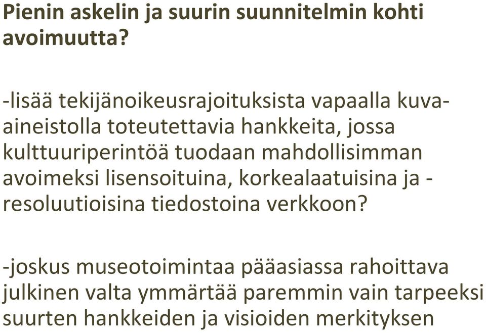 kulttuuriperintöätuodaan mahdollisimman avoimeksi lisensoituina, korkealaatuisina ja -