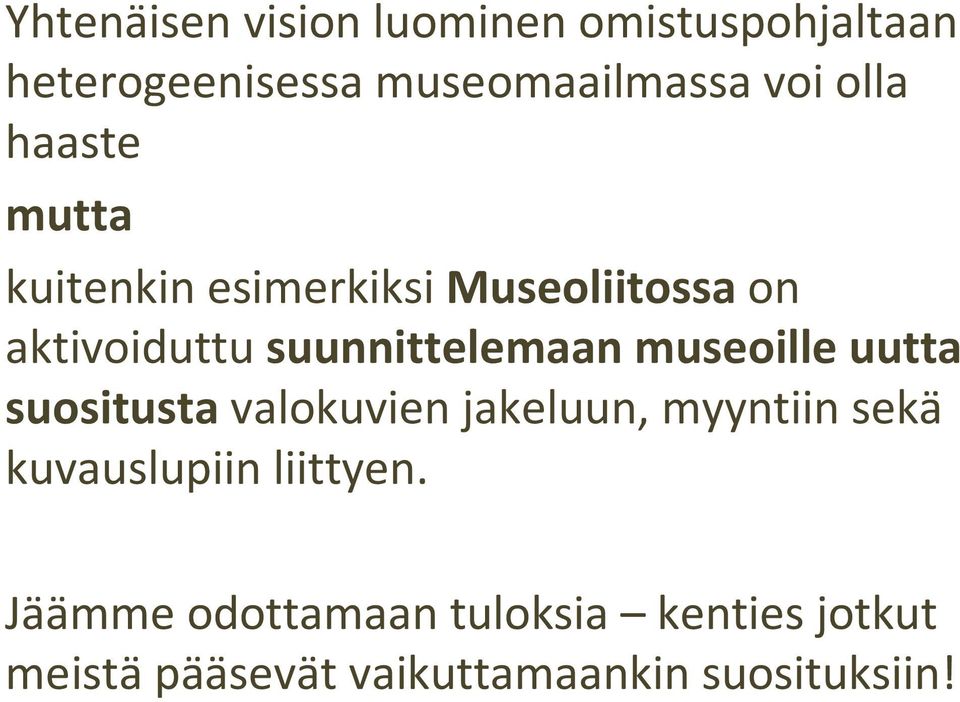 museoille uutta suositusta valokuvien jakeluun, myyntiin sekä kuvauslupiin liittyen.