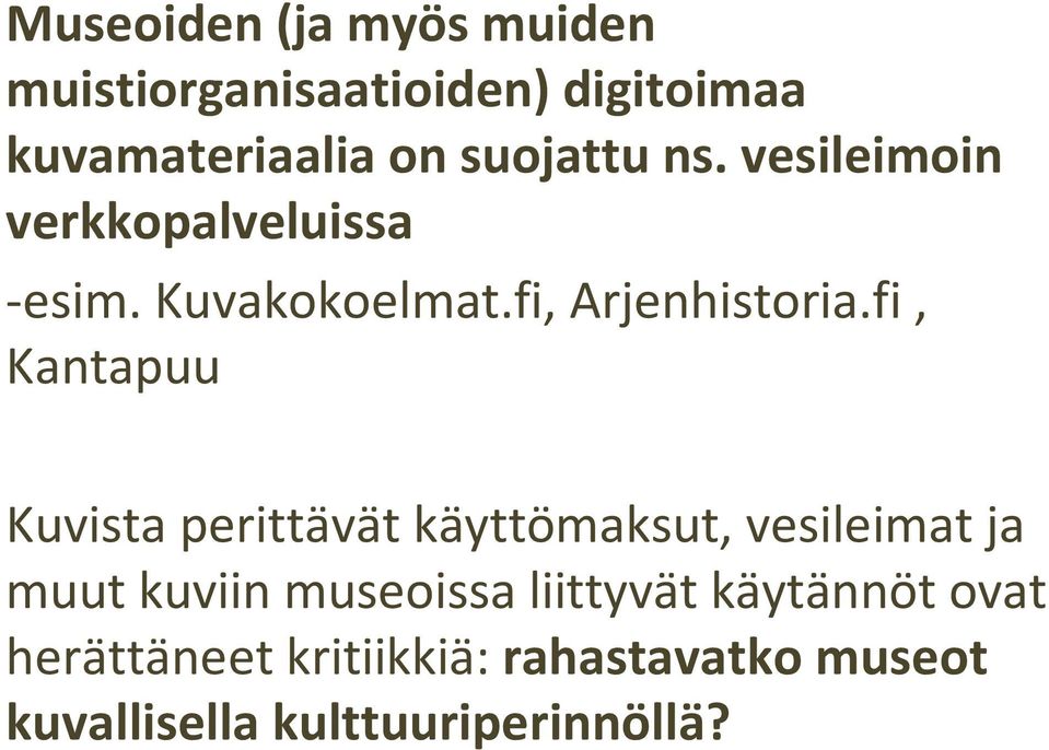 fi, Kantapuu Kuvista perittävät käyttömaksut, vesileimat ja muut kuviin museoissa