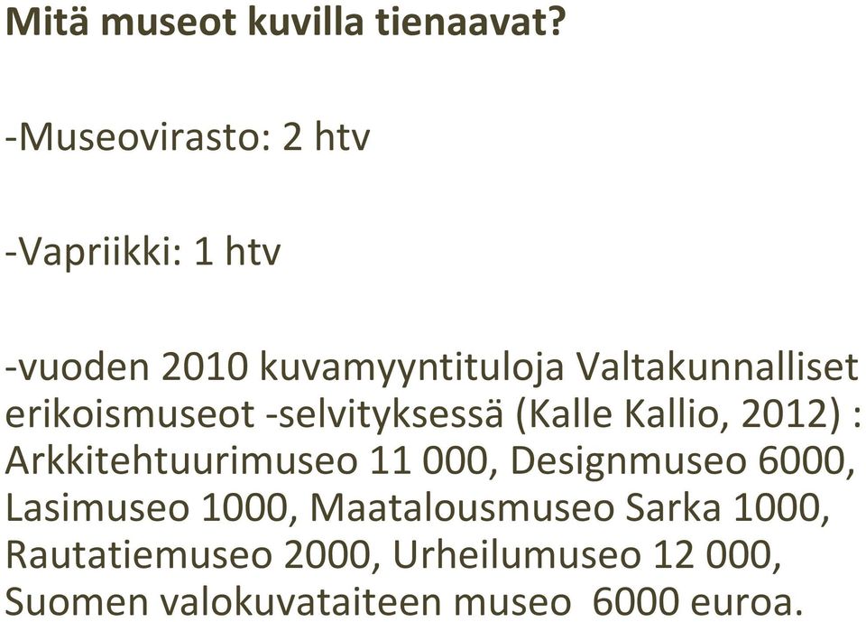 Valtakunnalliset erikoismuseot -selvityksessä(kalle Kallio, 2012) :