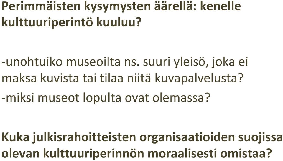 suuri yleisö, joka ei maksa kuvista tai tilaa niitä kuvapalvelusta?