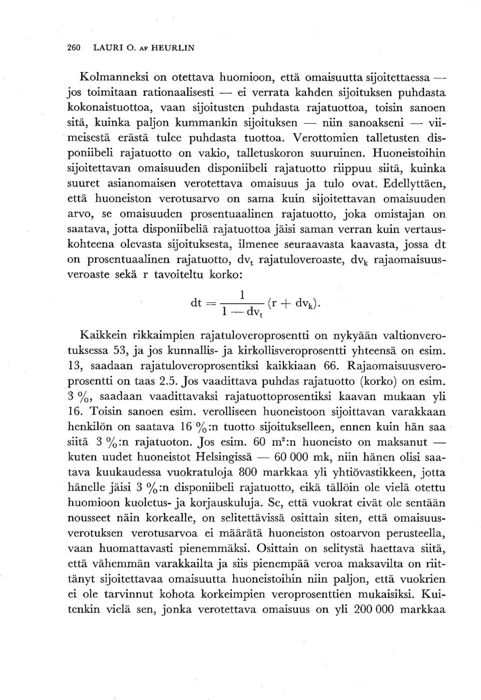 rajatuottoa, toisin sanoen sitä, kuinka paljon kummankin sijoituksen - niin sanoakseni - viimeisestä erästä tulee puhdasta tuottoa.