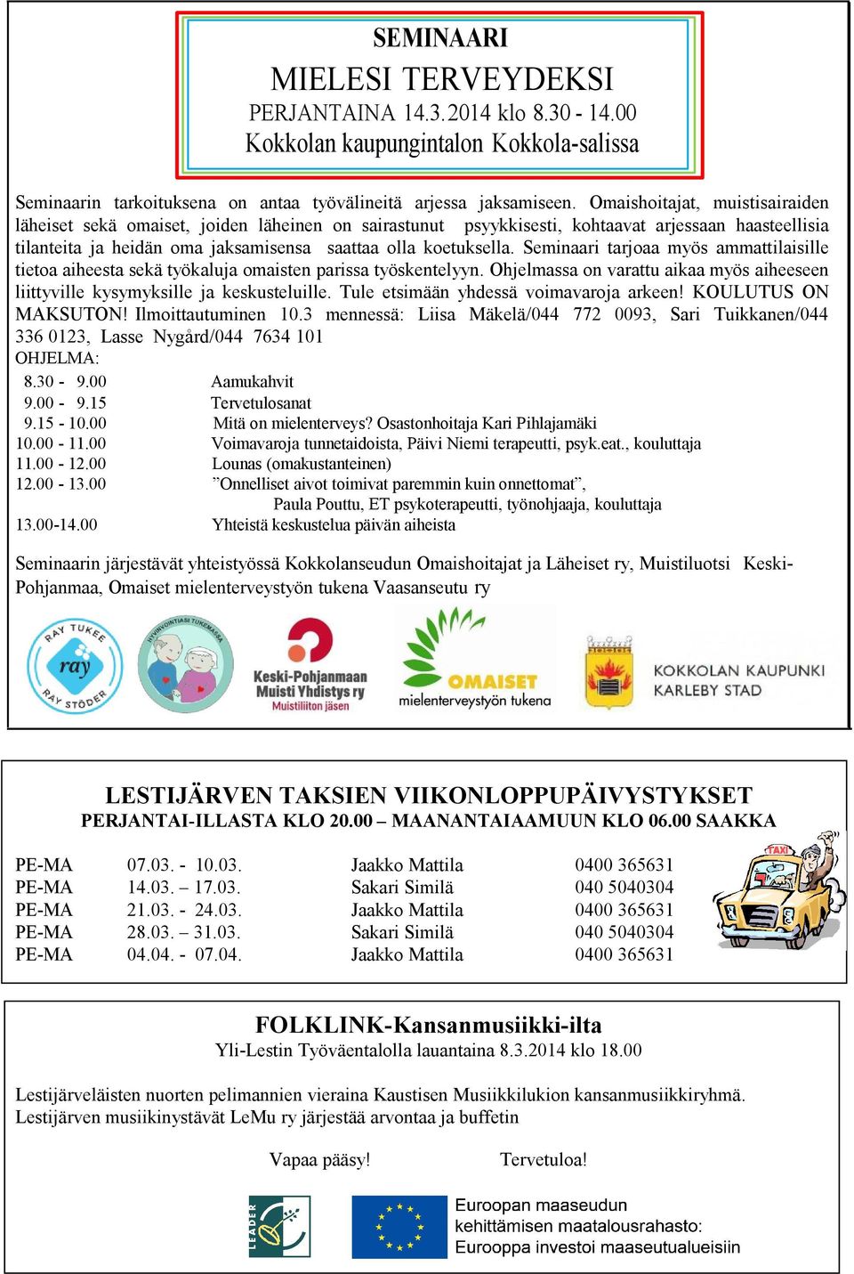 Seminaari tarjaa myös ammattilaisille tieta aiheesta sekä työkaluja maisten parissa työskentelyyn. Ohjelmassa n varattu aikaa myös aiheeseen liittyville kysymyksille ja keskusteluille.