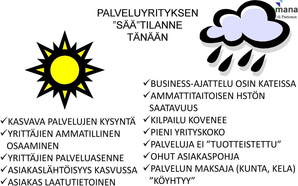 BUSINESS-AJATTELU OSIN KATEISSA AMMATTITAITOISEN HSTÖN SAATAVUUS KILPAILU KOVENEE PIENI