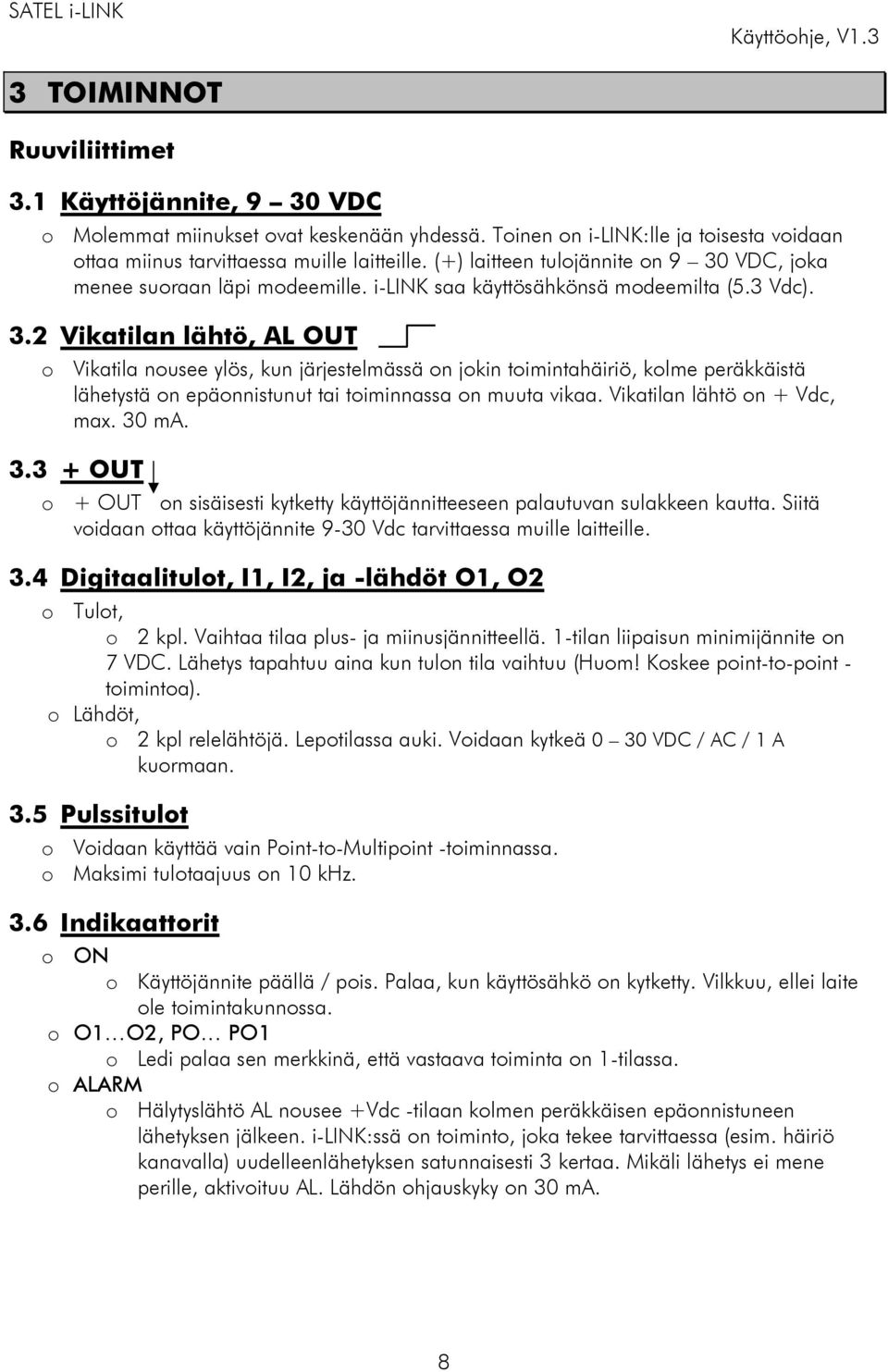 VDC, joka menee suoraan läpi modeemille. i-link saa käyttösähkönsä modeemilta (5.3 Vdc). 3.