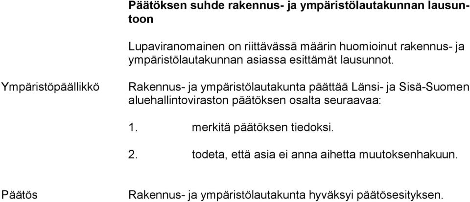 Ympäristöpäällikkö Rakennus- ja ympäristölautakunta päättää Länsi- ja Sisä-Suomen alue hal lin to vi ras ton