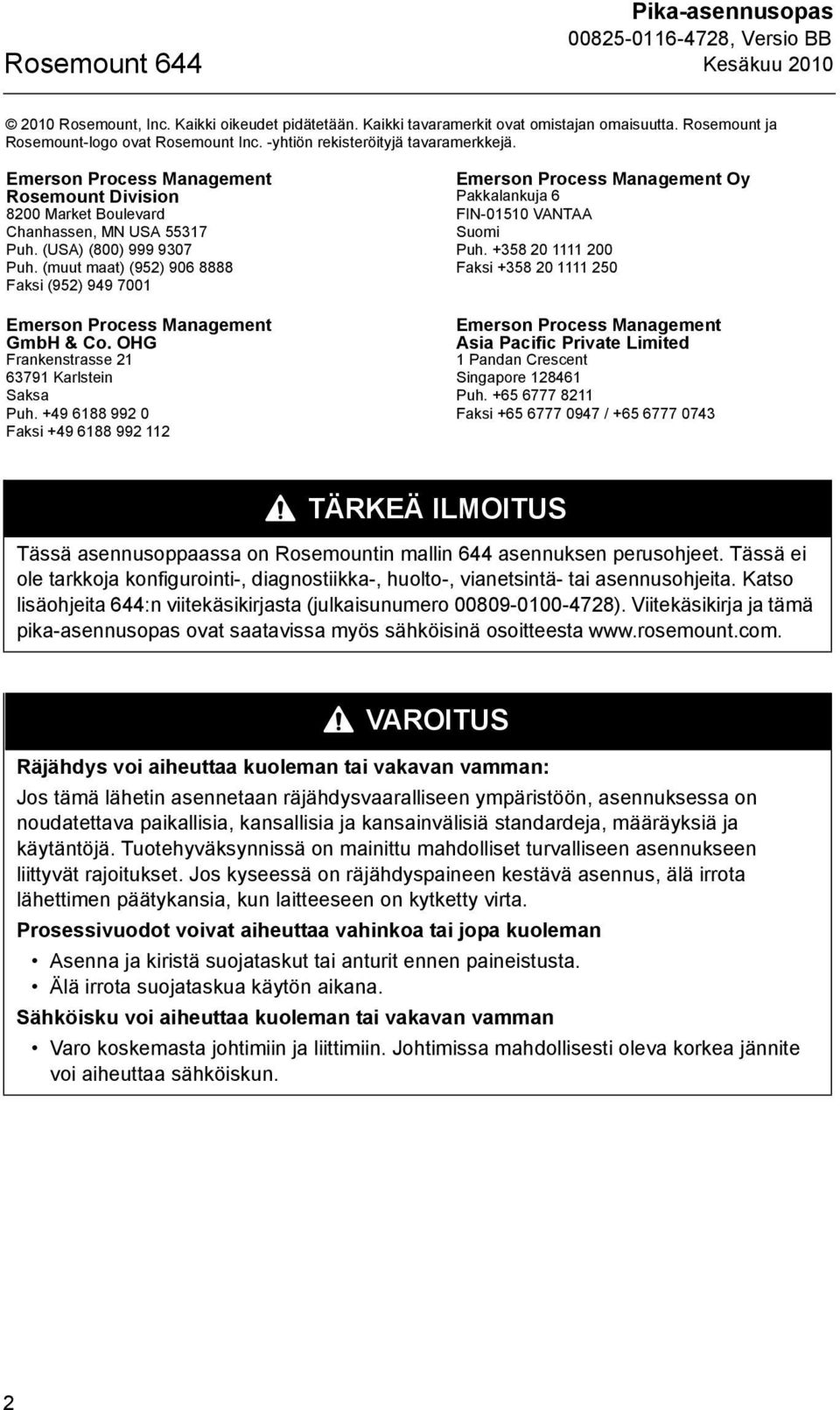 (muut maat) (952) 906 8888 Faksi (952) 949 7001 Emerson Process Management GmbH & Co. OHG Frankenstrasse 21 63791 Karlstein Saksa Puh.