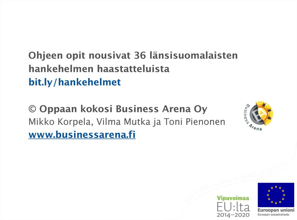 ly/hankehelmet Oppaan kokosi Business Arena Oy