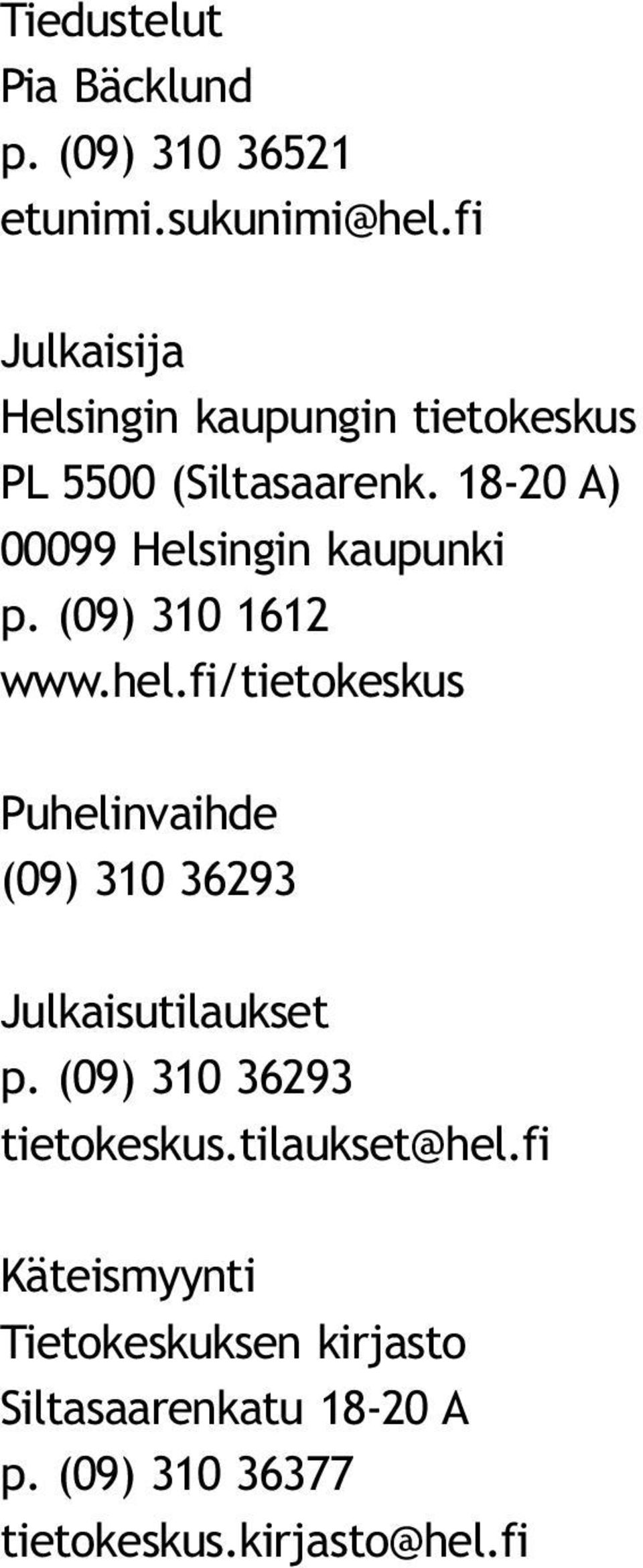 18-20 A) 00099 Helsingin kaupunki p. (09) 310 1612 www.hel.