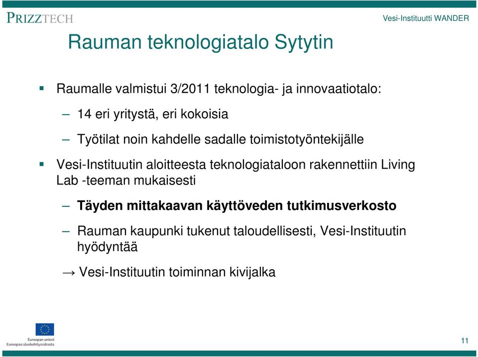 teknologiataloon rakennettiin Living Lab -teeman mukaisesti Täyden mittakaavan käyttöveden