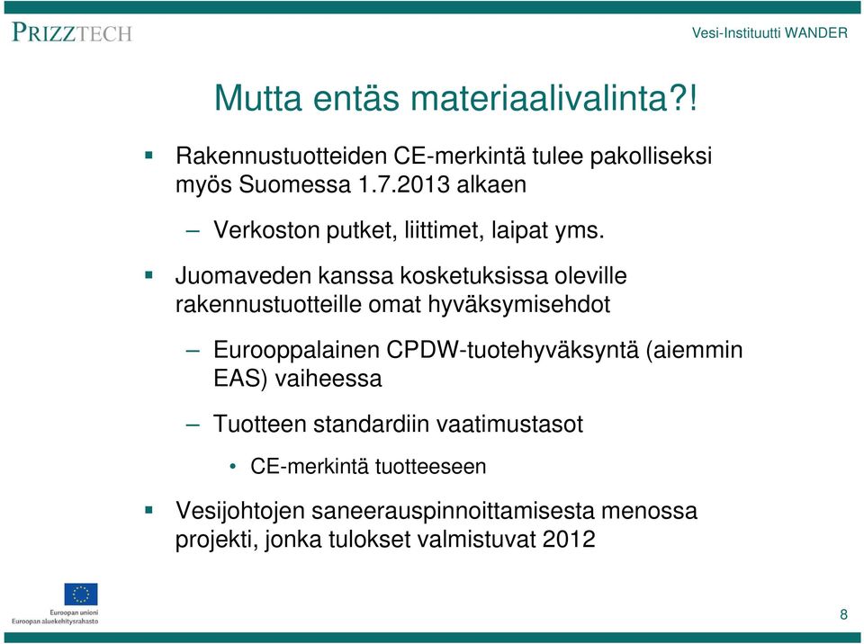 Juomaveden kanssa kosketuksissa oleville rakennustuotteille omat hyväksymisehdot Eurooppalainen