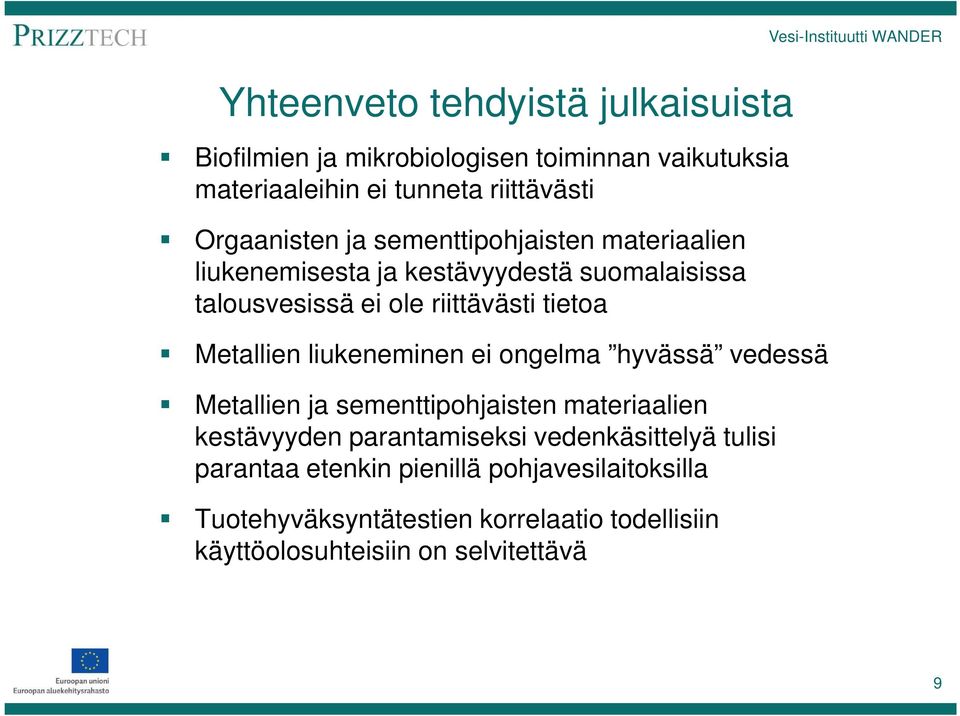 Metallien liukeneminen ei ongelma hyvässä vedessä Metallien ja sementtipohjaisten materiaalien kestävyyden parantamiseksi