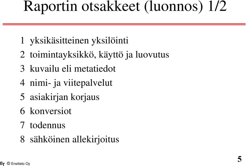 kuvailu eli metatiedot 4 nimi- ja viitepalvelut 5