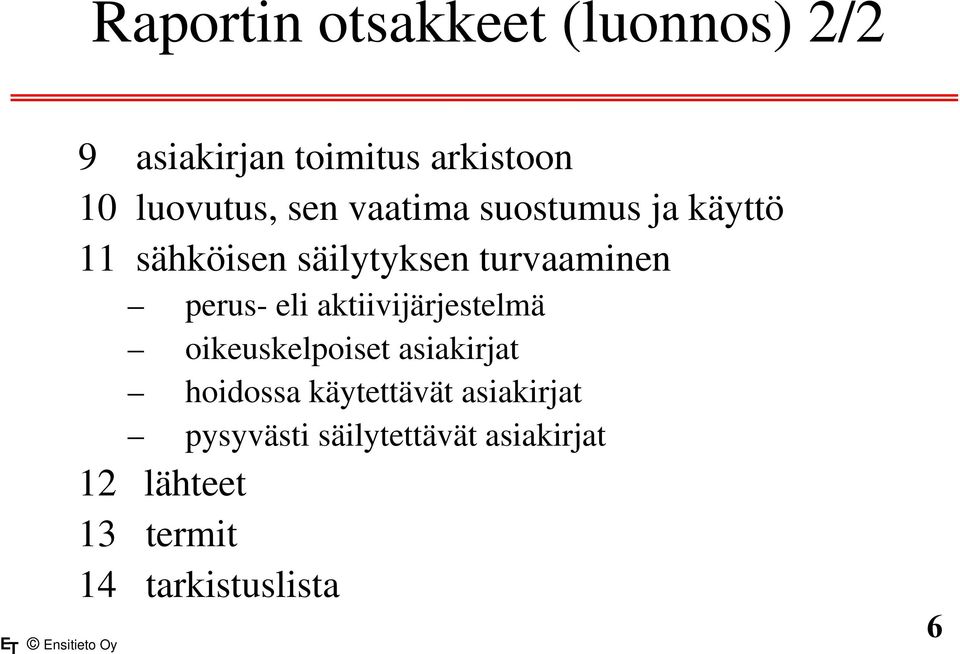 eli aktiivijärjestelmä oikeuskelpoiset asiakirjat hoidossa käytettävät