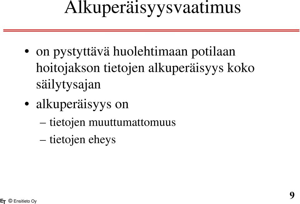 alkuperäisyys koko säilytysajan