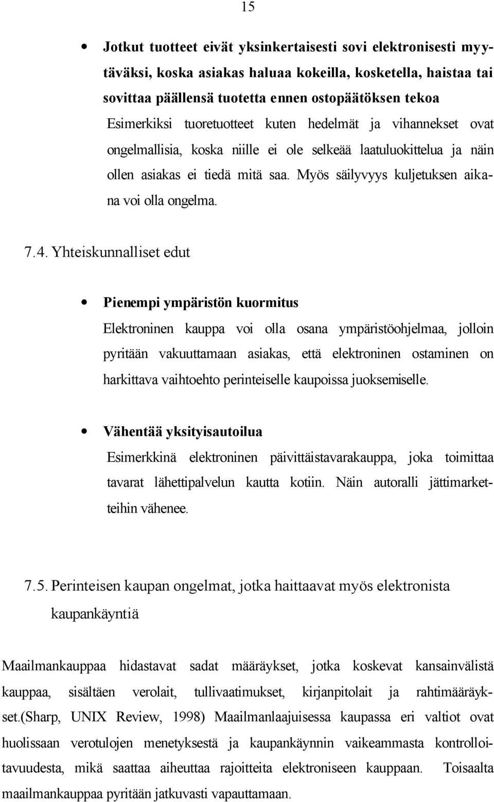 Myös säilyvyys kuljetuksen aikana voi olla ongelma. 7.4.