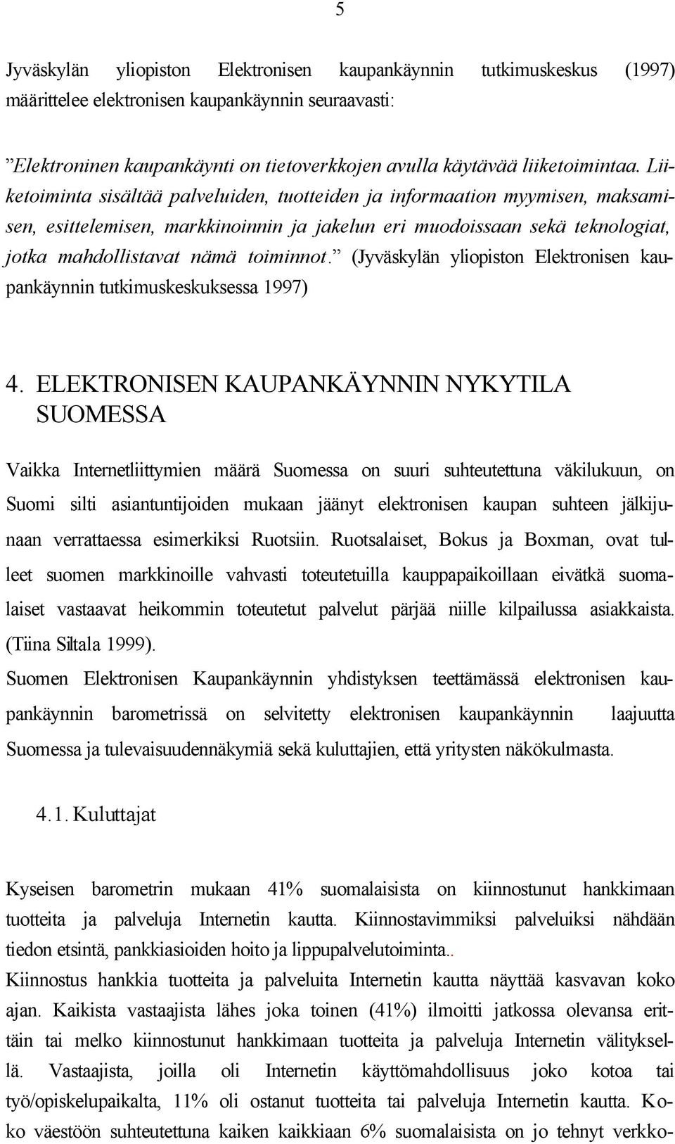 (Jyväskylän yliopiston Elektronisen kaupankäynnin tutkimuskeskuksessa 1997) 4.