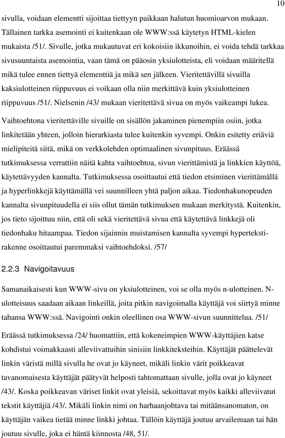 ja mikä sen jälkeen. Vieritettävillä sivuilla kaksiulotteinen riippuvuus ei voikaan olla niin merkittävä kuin yksiulotteinen riippuvuus /51/.