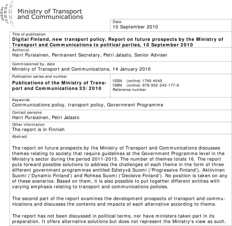 Commissioned by, date Ministry of Transport and Communications, 14 January 2010 Publication series and number Publications of the Ministry of Transport and Communications 33/2010 ISSN (online)