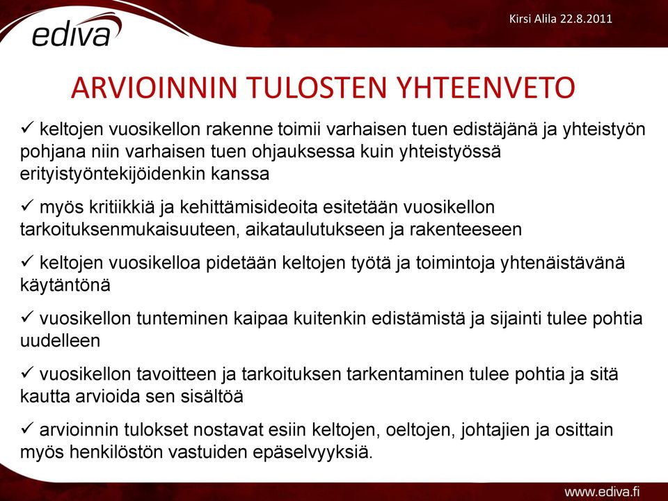 pidetään keltojen työtä ja toimintoja yhtenäistävänä käytäntönä vuosikellon tunteminen kaipaa kuitenkin edistämistä ja sijainti tulee pohtia uudelleen vuosikellon tavoitteen ja