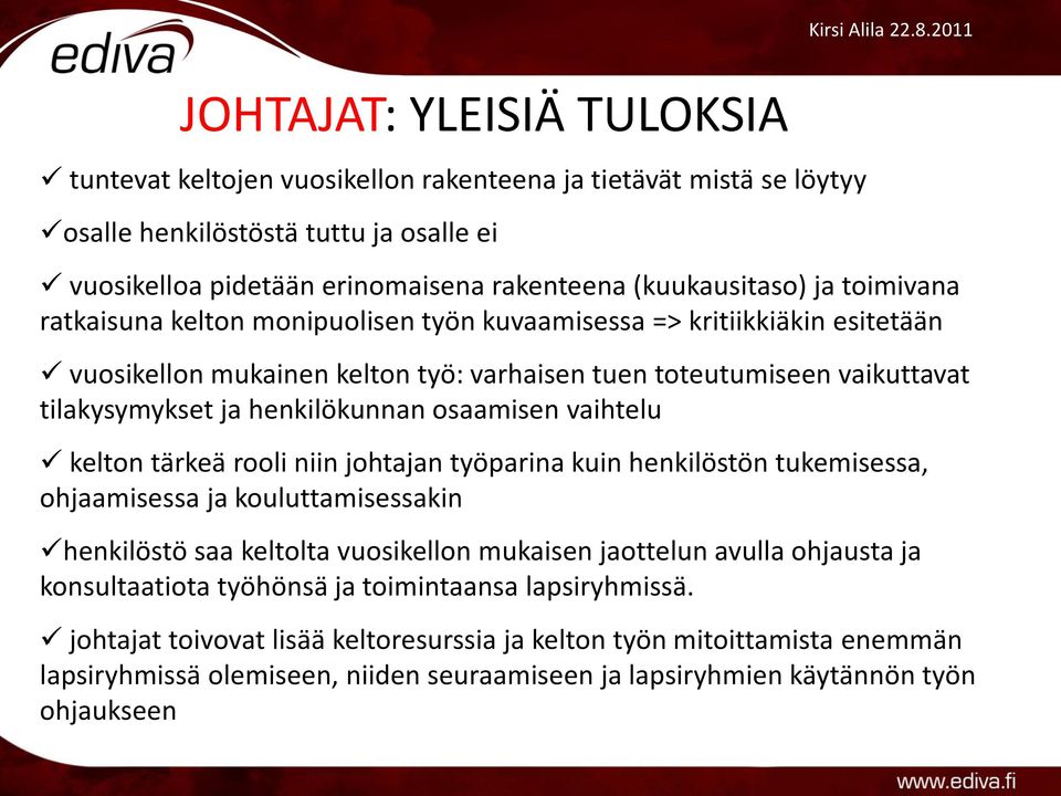 osaamisen vaihtelu kelton tärkeä rooli niin johtajan työparina kuin henkilöstön tukemisessa, ohjaamisessa ja kouluttamisessakin henkilöstö saa keltolta vuosikellon mukaisen jaottelun avulla ohjausta