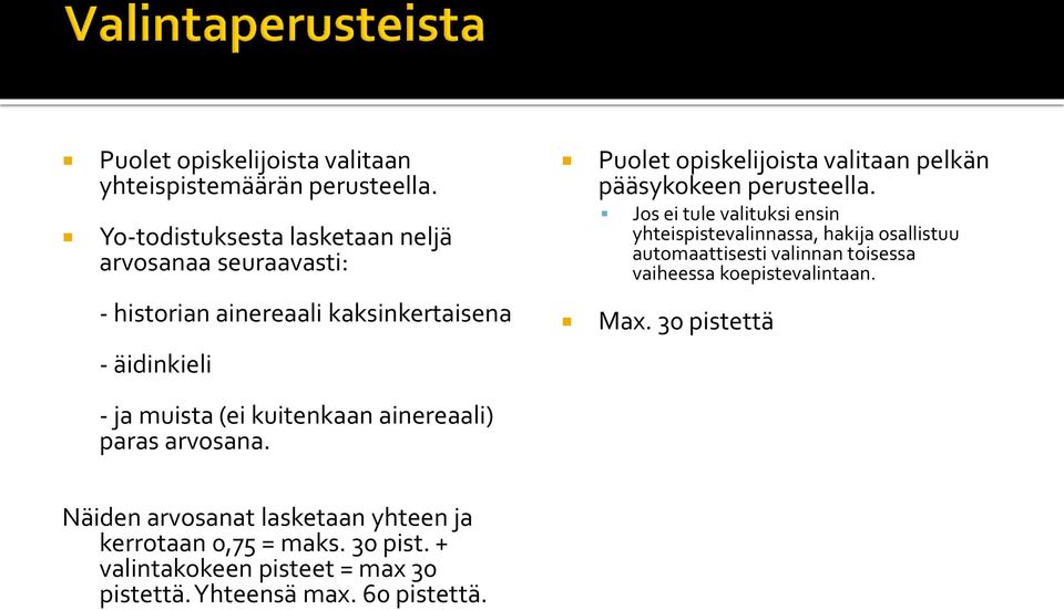 pelkän pääsykokeen perusteella.