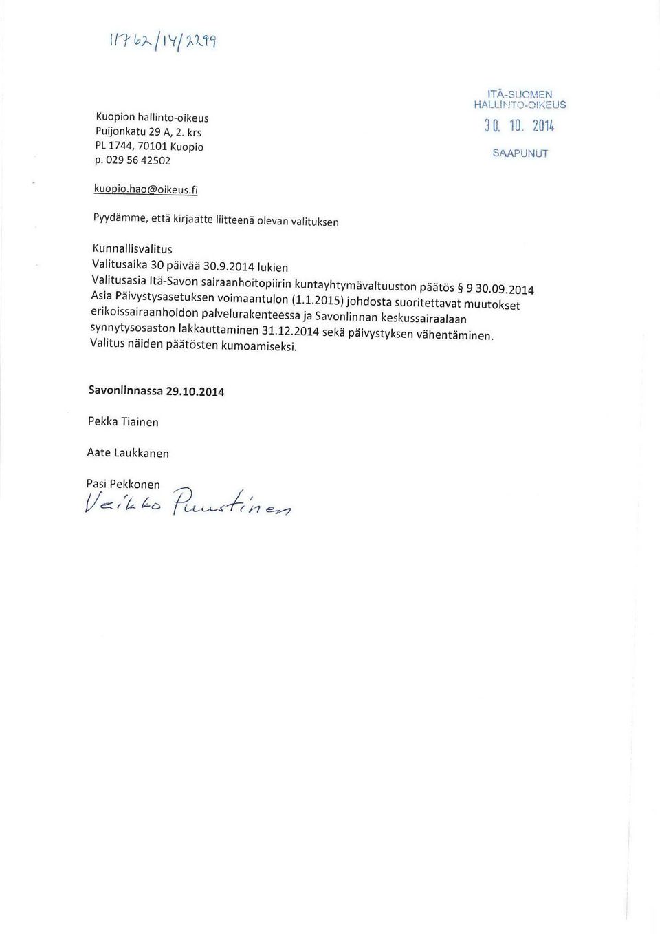 2014 lukien Valitusasia Itä-Savon sairaanhoitopiirin kuntayhtymävaltuuston päätös 9 30.09.2014 Asia Päivystysasetuksen voimaantulon (1.1.2015) johdosta suoritettavat muutokset erikoissairaanhoidon palvelu rakenteessa ja Savonlinnan keskussairaalaan synnytysosaston lakkauttaminen 31.