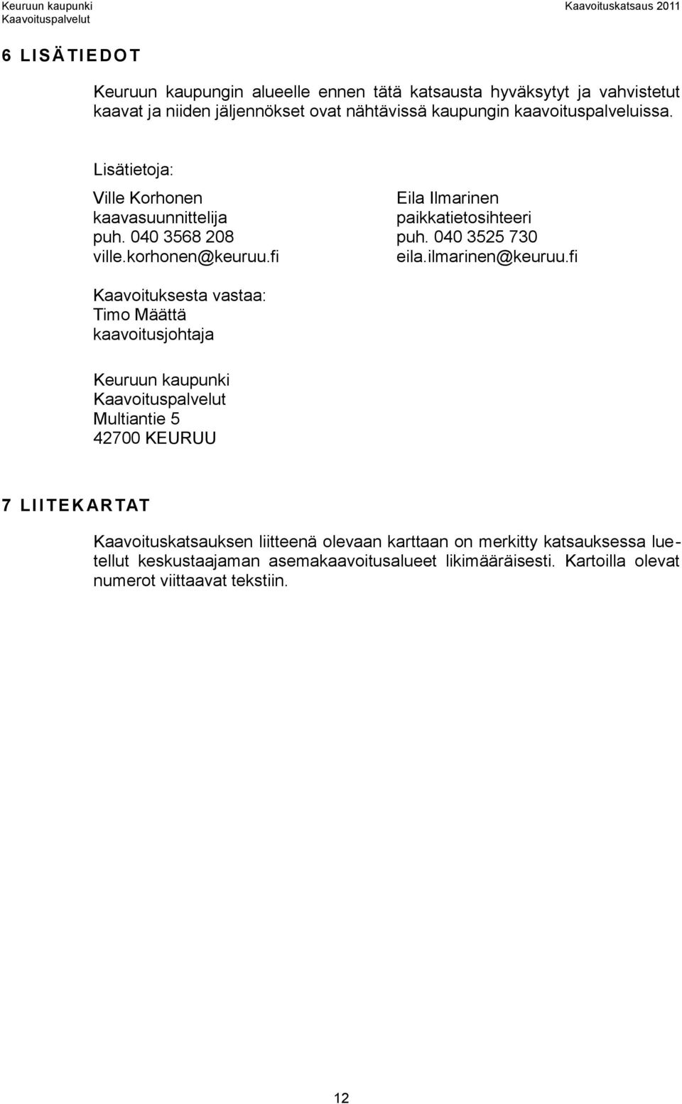 040 3525 730 eila.ilmarinen@keuruu.