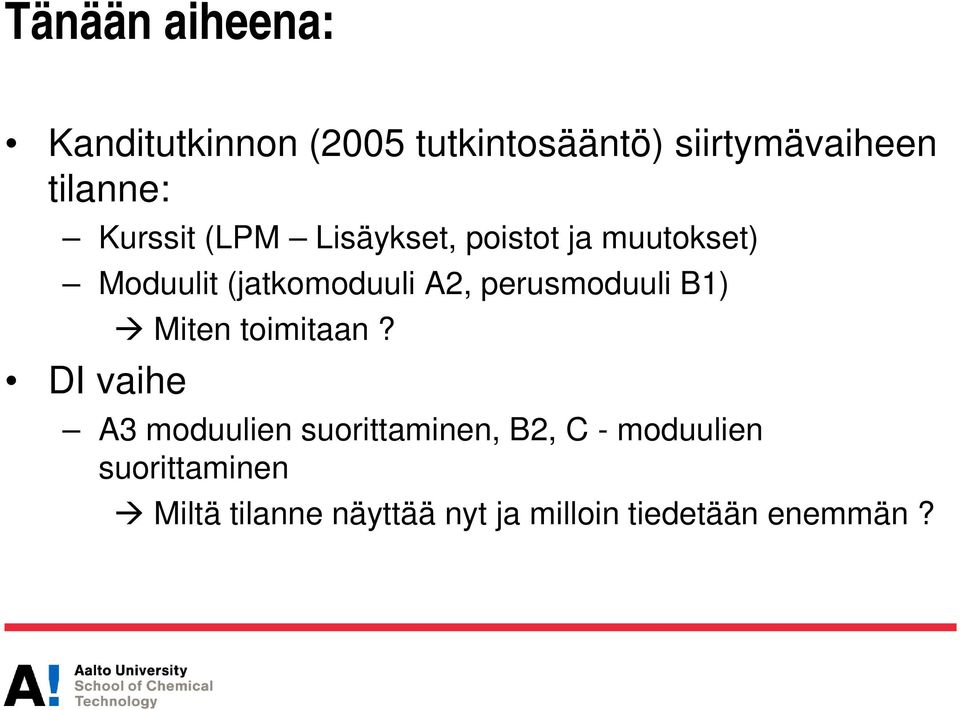 perusmoduuli B1) Miten toimitaan?