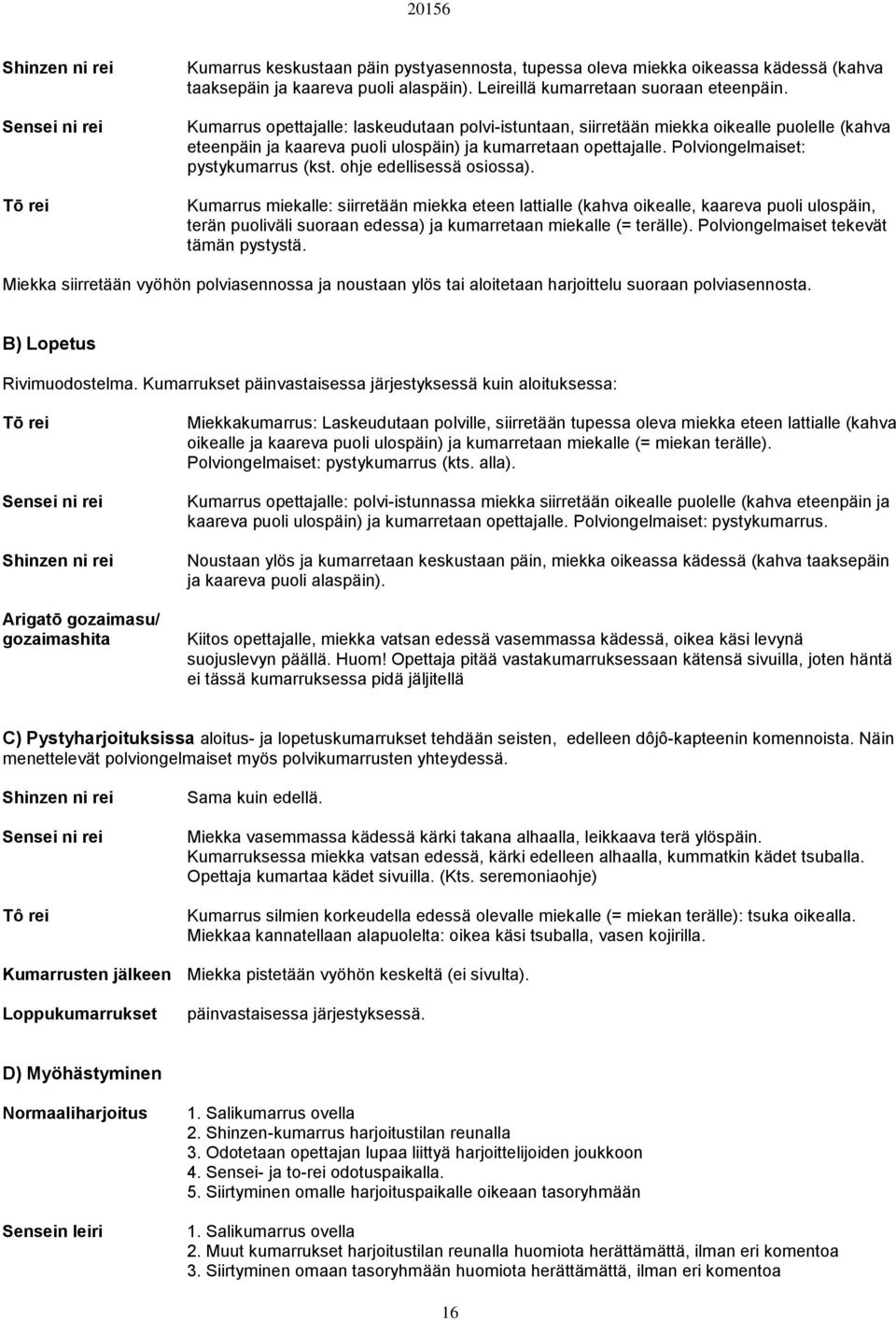 Polviongelmaiset: pystykumarrus (kst. ohje edellisessä osiossa).