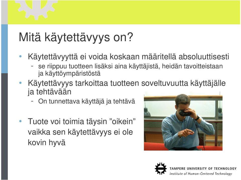 aina käyttäjistä, heidän tavoitteistaan ja käyttöympäristöstä Käytettävyys tarkoittaa