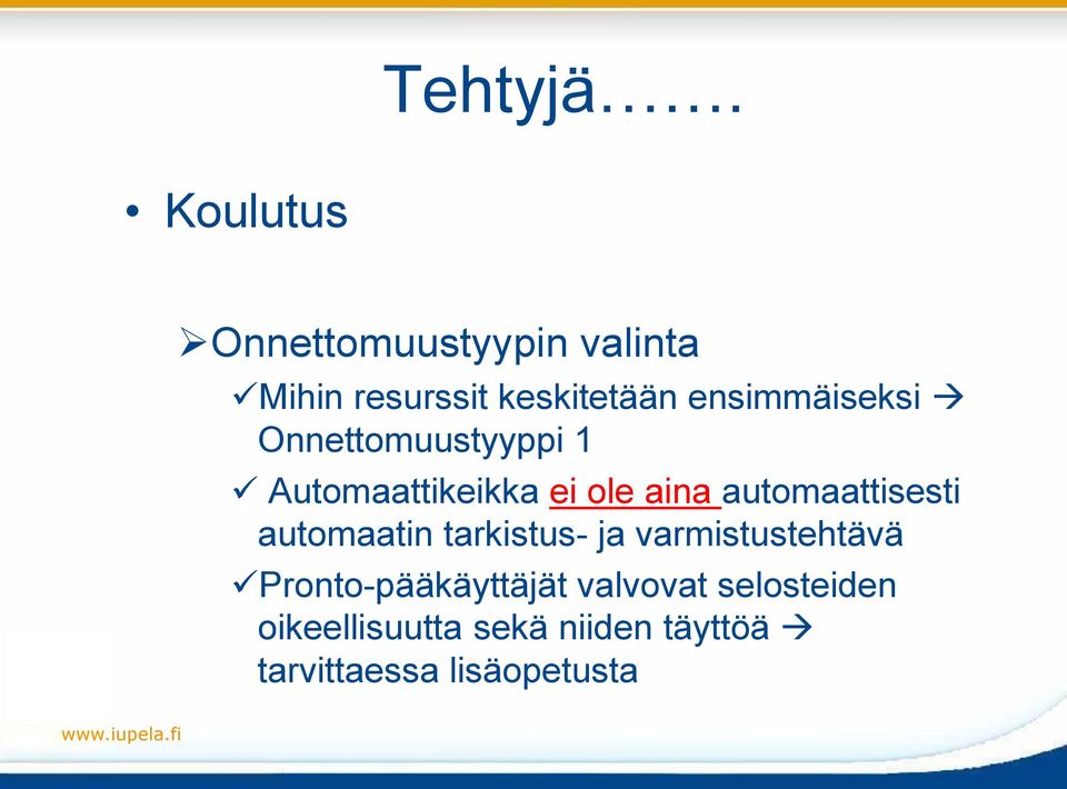 ensimmäiseksi Onnettomuustyyppi 1 Automaattikeikka ei ole aina