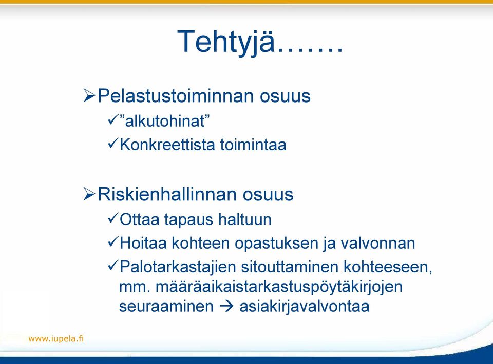 Riskienhallinnan osuus Ottaa tapaus haltuun Hoitaa kohteen
