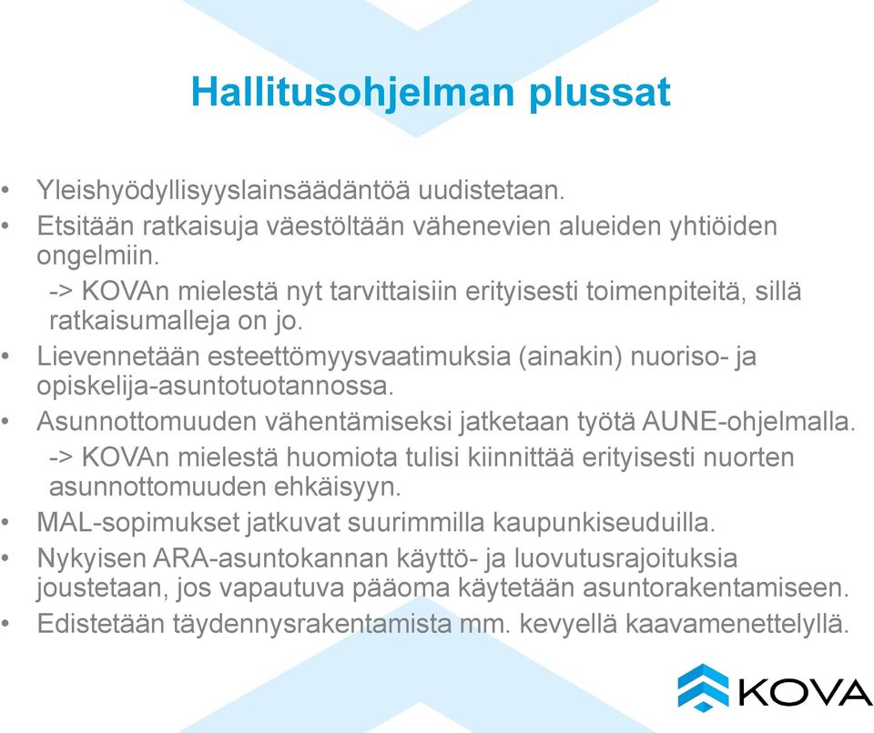 Asunnottomuuden vähentämiseksi jatketaan työtä AUNE-ohjelmalla. -> KOVAn mielestä huomiota tulisi kiinnittää erityisesti nuorten asunnottomuuden ehkäisyyn.