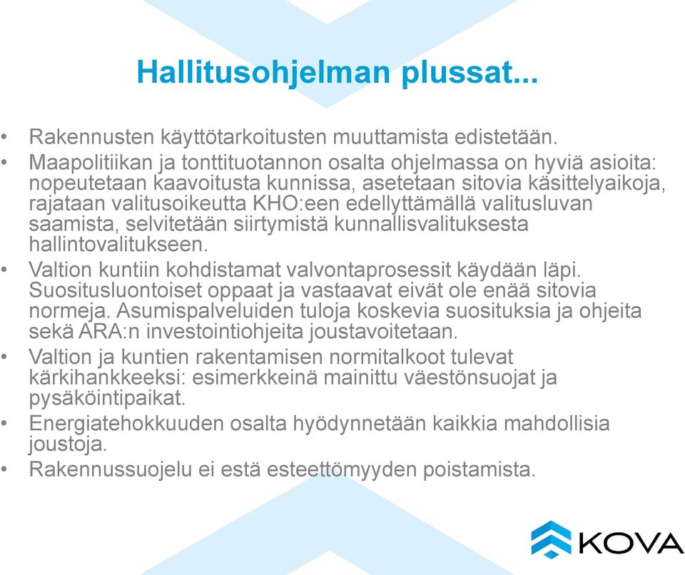 saamista, selvitetään siirtymistä kunnallisvalituksesta hallintovalitukseen. Valtion kuntiin kohdistamat valvontaprosessit käydään läpi.