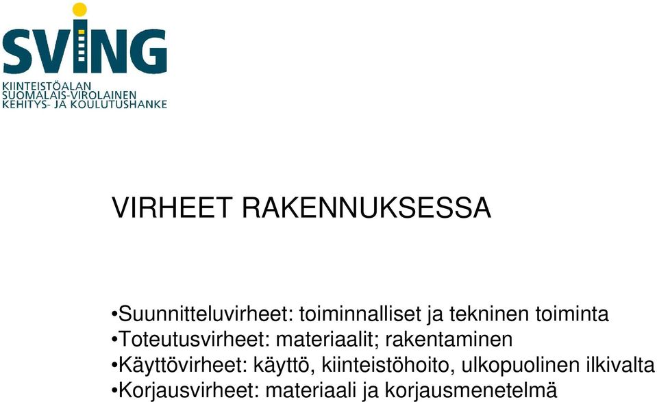 rakentaminen Käyttövirheet: käyttö, kiinteistöhoito,