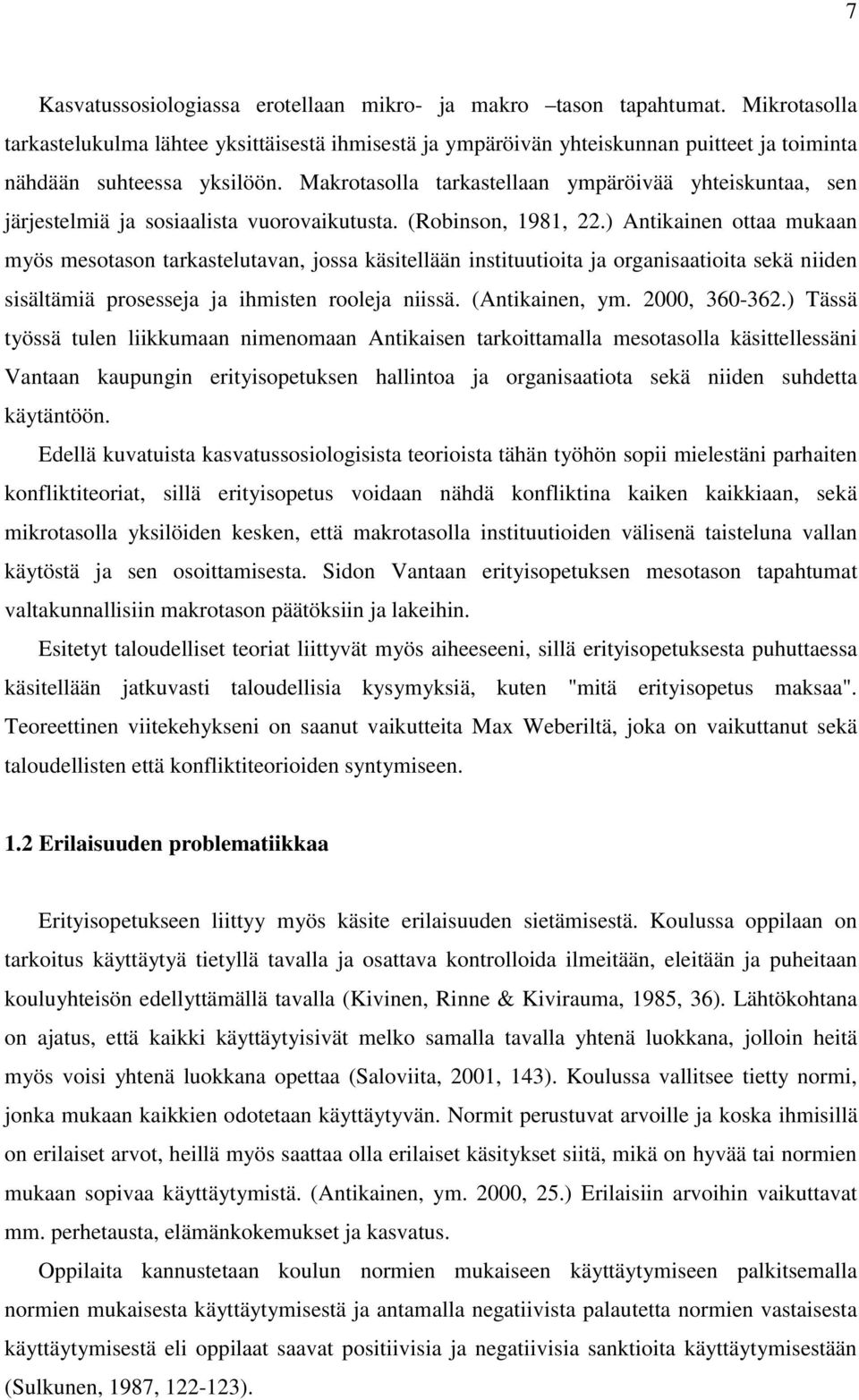 Makrotasolla tarkastellaan ympäröivää yhteiskuntaa, sen järjestelmiä ja sosiaalista vuorovaikutusta. (Robinson, 1981, 22.