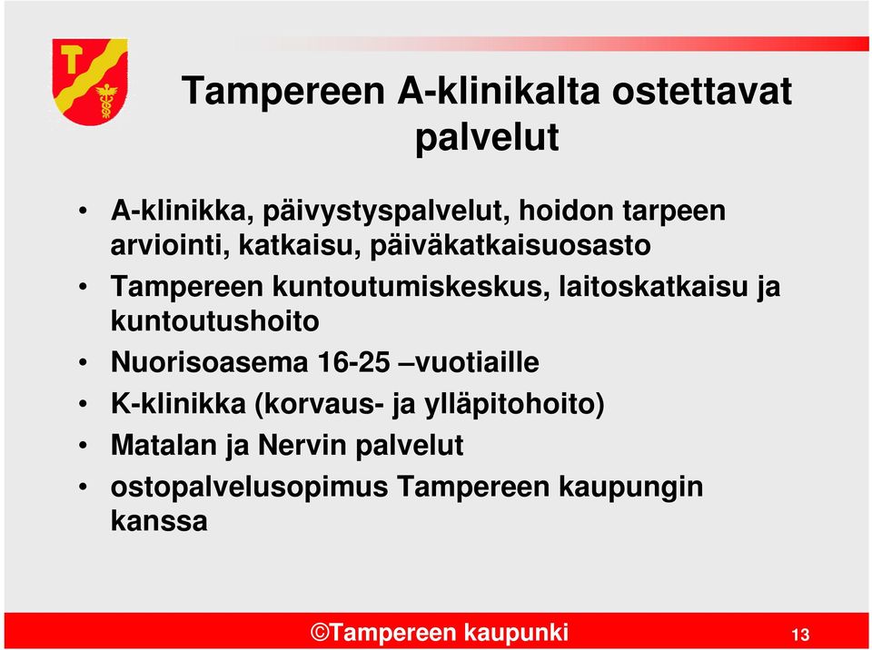 kuntoutushoito Nuorisoasema 16-25 vuotiaille K-klinikka (korvaus- ja ylläpitohoito)