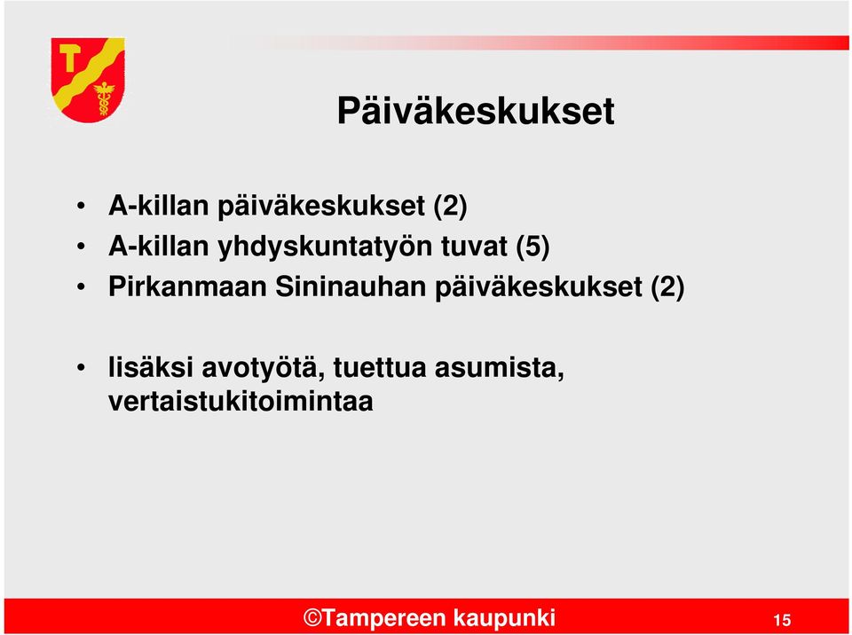 Sininauhan päiväkeskukset (2) lisäksi avotyötä,