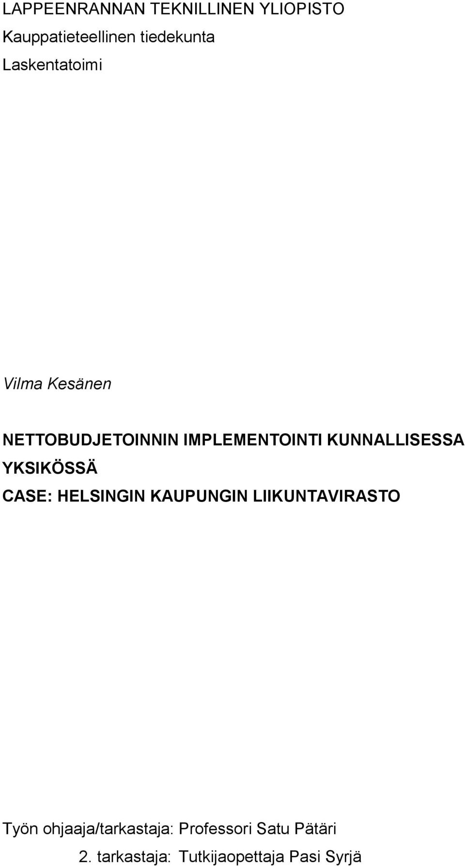 KUNNALLISESSA YKSIKÖSSÄ CASE: HELSINGIN KAUPUNGIN LIIKUNTAVIRASTO Työn