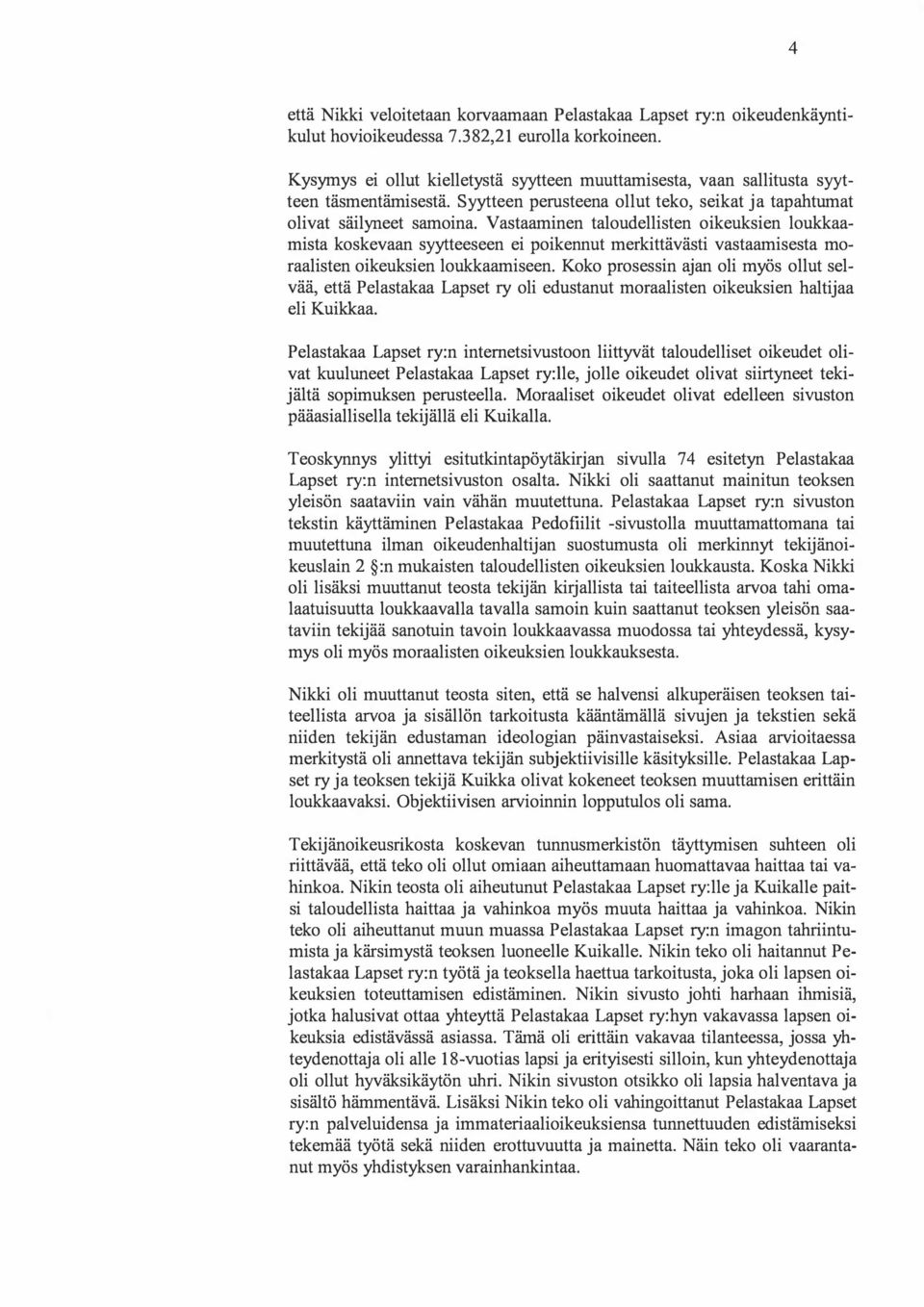 Vastaaminen taloudellisten oikeuksien loukkaamista koskevaan syytteeseen ei poikennut merkittävästi vastaamisesta moraalisten oikeuksien loukkaamiseen.