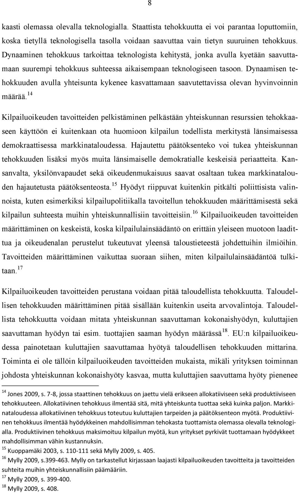 Dynaamisen tehokkuuden avulla yhteisunta kykenee kasvattamaan saavutettavissa olevan hyvinvoinnin määrää.