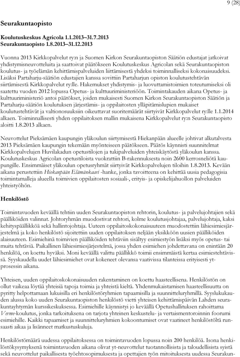 koulutus- ja työelämän kehittämispalveluiden liittämisestä yhdeksi toiminnalliseksi kokonaisuudeksi.