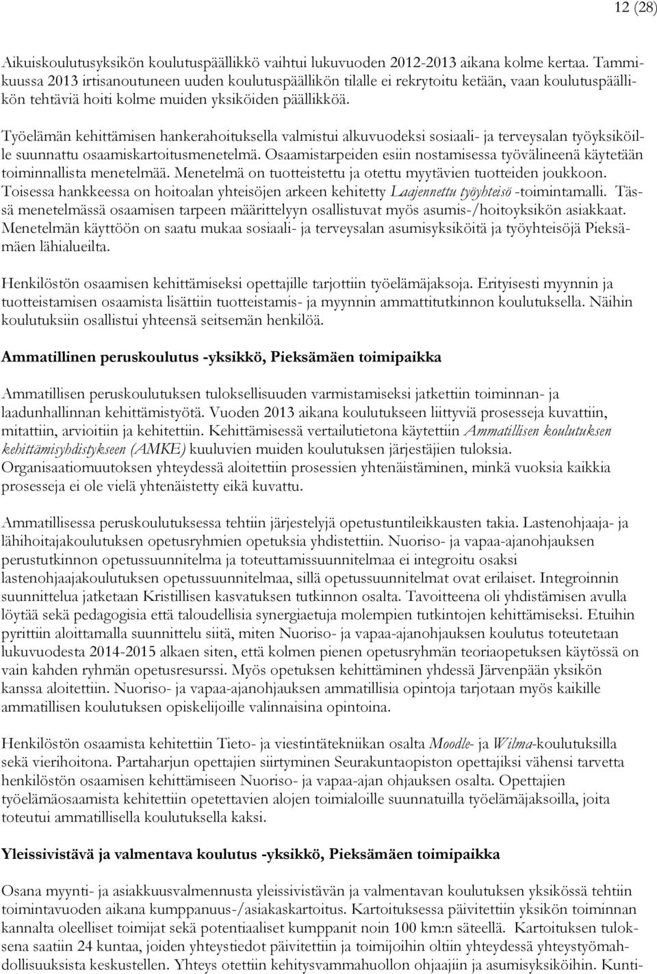 Työelämän kehittämisen hankerahoituksella valmistui alkuvuodeksi sosiaali- ja terveysalan työyksiköille suunnattu osaamiskartoitusmenetelmä.