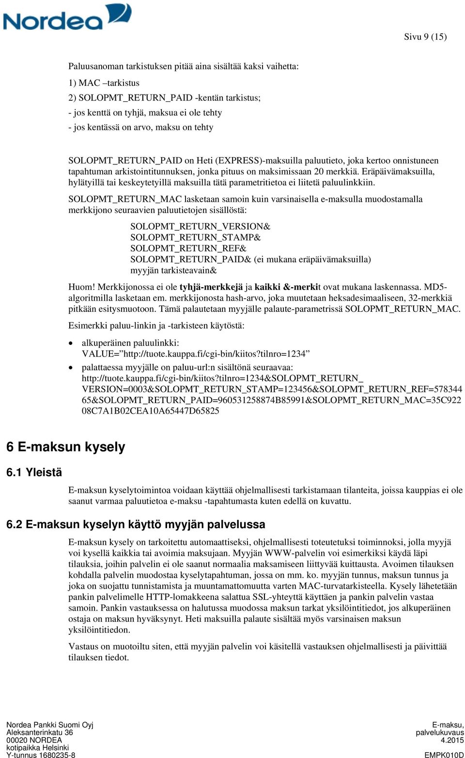 Eräpäivämaksuilla, hylätyillä tai keskeytetyillä maksuilla tätä parametritietoa ei liitetä paluulinkkiin.