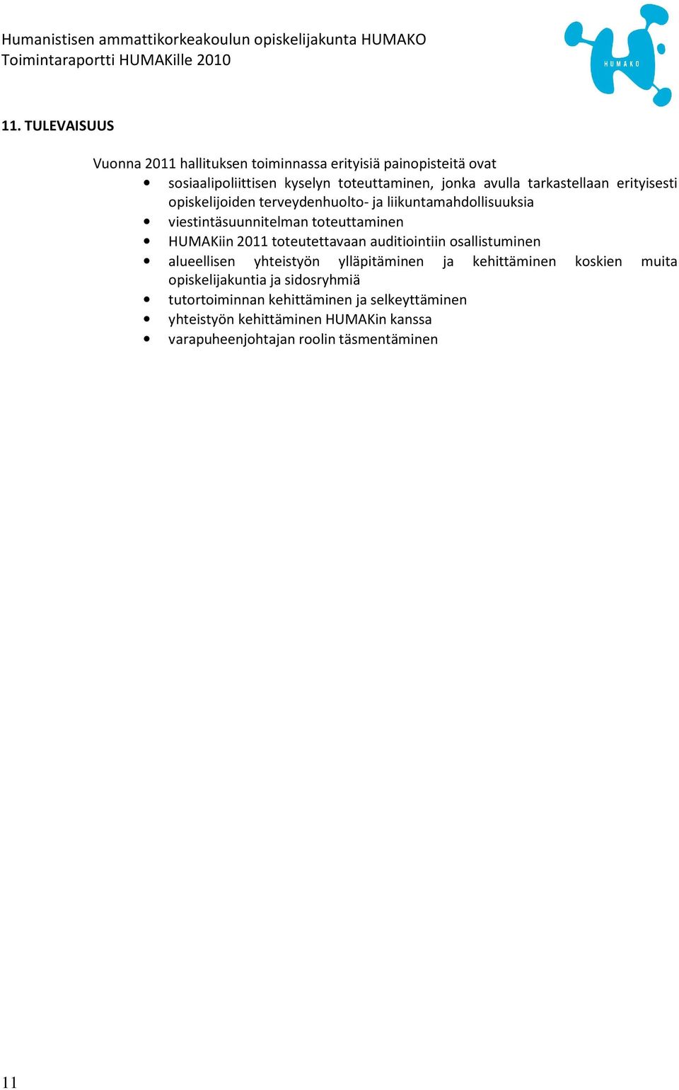 HUMAKiin 2011 toteutettavaan auditiointiin osallistuminen alueellisen yhteistyön ylläpitäminen ja kehittäminen koskien muita