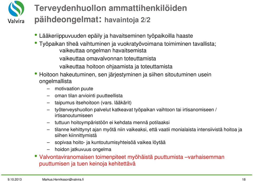 ongelmallista motivaation puute oman tilan arviointi puutteellista taipumus itsehoitoon (vars.