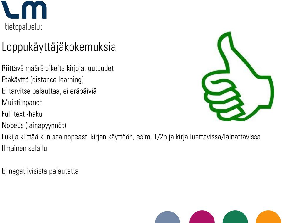 -haku Nopeus (lainapyynnöt) Lukija kiittää kun saa nopeasti kirjan käyttöön,