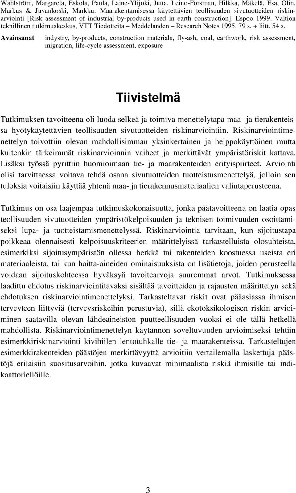 Valtion teknillinen tutkimuskeskus, VTT Tiedotteita Meddelanden Research Notes 1995. 79 s. + liitt. 54 s.